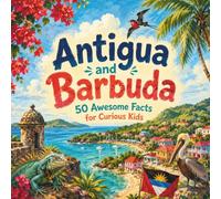 Antigua and Barbuda: 50 Awesome Facts for Curious Kids (50 Fun Facts for Every Country)
