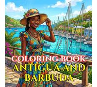 Antigua and Barbuda Coloring Book for Adults: Relaxing Scenes of Caribbean Beaches, Nelson's Dockyard, Island Villages, Sailing Heritage, and Tropical Beauty (Adult Coloring Book. World Series.)