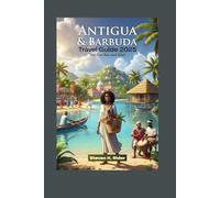 Antigua and Barbuda Travel Guide 2025: Not Just Sun and Sand (Modern Traveler Series)