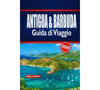 ANTIGUA & BARBUDA Guida di Viaggio 2026: Consigli da insider per pianificare avventure sull'isola, spiagge, cultura ed esperienze locali
