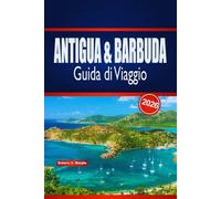 ANTIGUA & BARBUDA Guida di Viaggio 2026: Consigli da insider per pianificare avventure sull'isola, spiagge, cultura ed esperienze locali