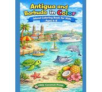Antigua & Barbuda in Color: Island Coloring Book for Kids Ages 4-8 Featuring Beaches, Animals & Island Fun)