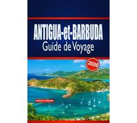 ANTIGUA-et-BARBUDA Guide de Voyage 2026: Conseils d'initiés pour planifier des aventures insulaires, des plages, de la culture et des expériences locales