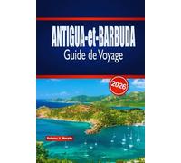 ANTIGUA-et-BARBUDA Guide de Voyage 2026: Conseils d'initiés pour planifier des aventures insulaires, des plages, de la culture et des expériences locales
