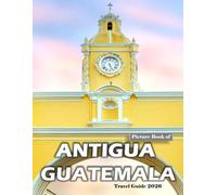 Antigua, Guatemala: Wonderful pictures that give you an idea of an amazing country, the style of buildings, castles, etc., for all travel lovers.