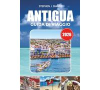 ANTIGUA GUIDA DI VIAGGIO 2026: Scopri spiagge tropicali, resort per la luna di miele, tour d'avventura, consigli per crociere e vacanze caraibiche accessibili