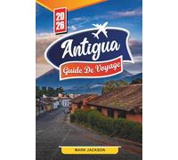ANTIGUA GUIDE DE VOYAGE 2026: Explorez les régates de voile, les sentiers de la forêt tropicale et la musique Steel Drum dans les Caraïbes orientales