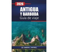 Antigua Y Barbuda Guía De Viaje 2026: Descubra las playas del Caribe, los resorts, las excursiones en crucero, la cocina local y las mejores cosas para hacer en sus vacaciones