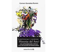 ¿Antiguas y nuevas Historias del Arte?: Una aproximación crítica a la situación internacional: 97 (Otras Publicaciones)