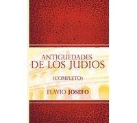Antiguedades de Los Judios (Completo) / Jewish Antiques (Spanish Edition)