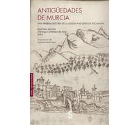 Antigüedades de Murcia: Una primera historia de la ciudad por Ginés de Rocamora (Sílex Universidad)