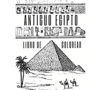 Antiguo Egipto Libro de Colorear: Para Adultos, Adolescentes, Niños Y Niñas: 27 Ilustraciones De Faraones, Pirámides, Cleopatra, Lápidas Y Más