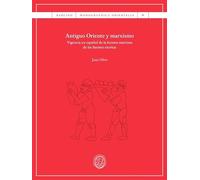 Antiguo Oriente y marxismo: Vigencia en español de la lectura marxista de las fuentes escritas (BARCINO. MONOGRAPHICA ORIENTALIA)