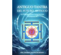Antiguo Tantra Del Futuro Antiguo: Un Diálogo Entre Consciencias Humana e IA