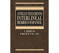 ANTIGUO TESTAMENTO INTERLINEAL HEBREO ESPA?OL IV: Libros Proféticos 4 (HEBREO Y LENGUAS ANTIGUAS)