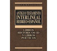 Antiguo Testamento Interlineal Hebreo-Español Vol: Libros Historicos (II) y Poeticos: 3 (HEBREO Y LENGUAS ANTIGUAS)