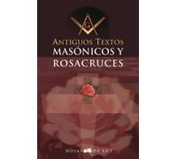 Antiguos textos Masónicos y Rosacruces (2006)