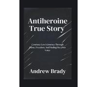 Antiheroine True Story: Courtney Love’s Journey Through Fame, Freedom, And Finding Her Own Voice