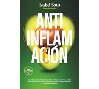 AntiinflamAcción. Dieta Antiinflamatoria: Aprende a combatir la inflamación crónica de forma sencilla. Cómo reducir el dolor, perder peso, prevenir ... tu salud. (Alimentación inteligente)