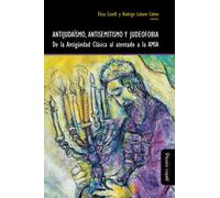 Antijudaismo, Antisemitismo y Judeofobia. De la Antigüedad Clásica al atentado a la AMIA: 6 (Crisis y nacimientos)