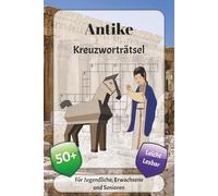 Antike Kreuzworträtsel: Kreuzworträtsel mit leicht lesbarer Schrift über Griechen, Götter, Römer und mehr | 6x9 Zoll, 120 Seiten | über 50 Rätsel … Geschenk für Urlaub, Ferien und Entspannung