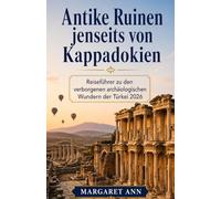 Antike Ruinen jenseits von Kappadokien: Reiseführer zu den verborgenen archäologischen Wundern der Türkei 2026