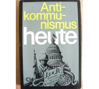 Antikommunismus heute. Die Krise der imperialistischen Strategie zu Beginn der achtziger Jahre und der Antikommunismus in Ideologie ì und Politik