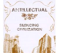 Antillectual - Silencing Civilization