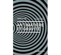Antimatière et gravité: Vers un nouveau modèle cosmologique