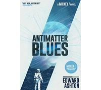 Antimatter Blues: A Mickey7 Novel