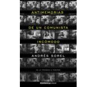 Antimemorias De Un Comunista Incomodo: De La Pirenaica A Podemos