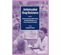 ANTIMICROBIAL DRUG RESISTANCE: Understanding the Global Threat, Emerging Pathogens, and Future Treatment Strategies