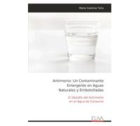 Antimonio: Un Contaminante Emergente en Aguas Naturales y Embotelladas: El Desafío del Antimonio en el Agua de Consumo