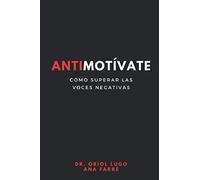 Antimotívate: Cómo superar las voces negativas