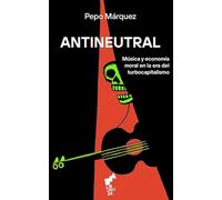 ANTINEUTRAL: Música y economía moral en la era del turbocapitalismo: 01 (BURUHAUSTE)