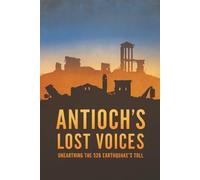 Antioch’s Lost Voices: Unearthing the 526 Earthquake’s Toll