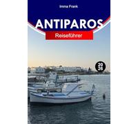ANTIPAROS REISEFÜHRER 2026ANTIPAROS REISEFÜHRER 2026: Entdecken Sie Strände, Meereshöhlen, das lokale Leben und den entspannten kykladischen Charme in Griechenland