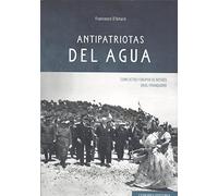 Antipatriotas del agua: Conflictos y grupos de interés en el franquismo (COMARES HISTORIA)