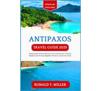 Antipaxos Travel Guide 2025: Exploring the Pristine Beaches, Scenic Adventures, Culinary Delights, and Thriving Nightlife of Greece's Ionian Sea Jewel. (Greek Islands Tourism)