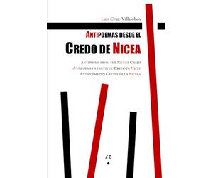 Antipoemas desde el Credo de Nicea: Antipoems from the Nicene Creed / Antipoèmes à partir du Credo de Nicée / Antipoeme din Crezul de la Niceea