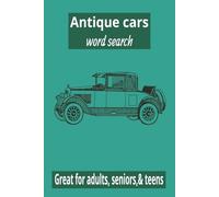 Antique Cars Word Search: WORD SEARCHES WITH EASY-TO-READ PRINT ABOUT ANTIQUE CARS, VINTAGE CARS, VINTAGE CARS, AND MORE l 6X9 INCHES l 50+ PUZZLES 110 PAGES l