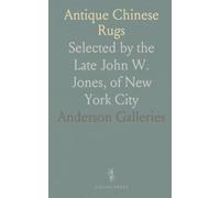 Antique Chinese Rugs: Selected by the Late John W. Jones, of New York City