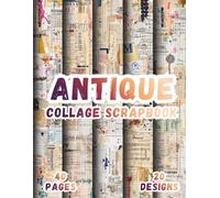 Antique Collage Scrapbook: 20 Artistic Designs, 8.5 x 11 Inch, 40 Pages for Origami, Mixed Media, Art Journals, Card Making, Scrapbooking, Collage, Decoupage, DIY Crafts