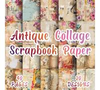 Antique Collage Scrapbook Paper: 20 Artistic Mixed Media Designs in 8.5 x 8.5 Inch Double-Sided, 40 Pages Junk Journal Style for Scrapbooking, Collage, Art Projects, Journaling and Creative Crafting