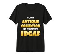 Antique Collector Costume Idgaf Rare Vintage Antique Dealers Camiseta Premium