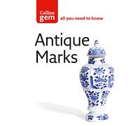 Antique Marks: The Ultimate Handbook for Dating and Identifying Silver, Gold, and Pottery (Collins Gem)