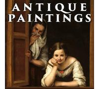Antique Paintings: Decorative Book | Coffee Table Book | Premium Quality Antique Paintings Collection (From 13th to 19th Century)