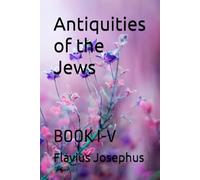 Antiquities of the Jews: BOOK I-V