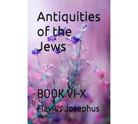 Antiquities of the Jews: BOOK VI-X