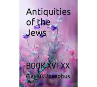 Antiquities of the Jews: BOOK XVI-XX